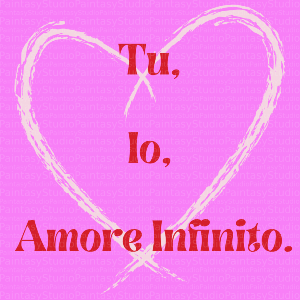 Tu, Io, Amore Infinito.